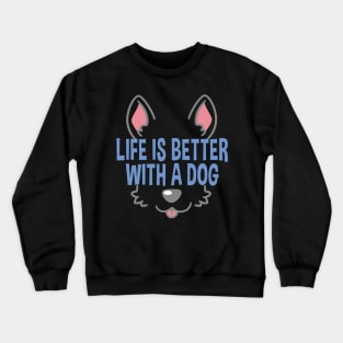 Life Is Better With A Dog Lover Funny Quote Pet Dogs Crewneck Sweatshirt